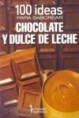 100 ideas para saborear chocolate y dulce de leche